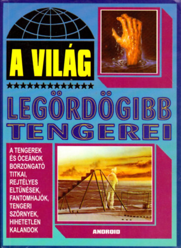 Szekeres Zsolt (szerk.) - A vilg legrdgibb tengerei