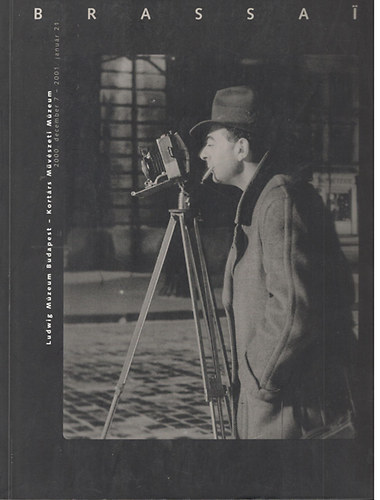 Brassai (Ludwig M�zeum Budapest - Kort�rs M�v�szeti M�zeum 2000. december 7. - 2001. janu�r 1.)