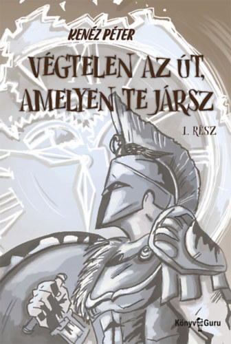 Kenz Pter - Vgtelen az t, amelyen te jrsz 1. rsz