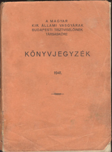 A Magyar Kir. Állami Vasgyárak Budapesti Tisztviselőinek Társasköre Könyvjegyzék 1941.