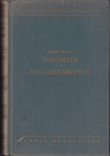 Mark Twain - Tom Sawyer kalandjai-Huckleberry Finn