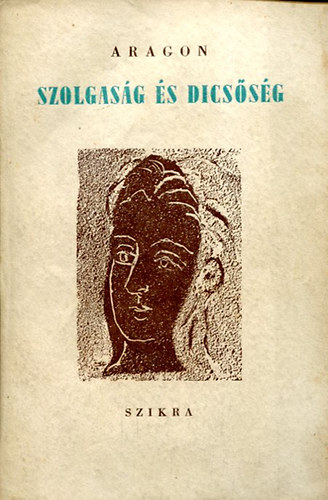 Louis Aragon - Szolgasg s dicssg