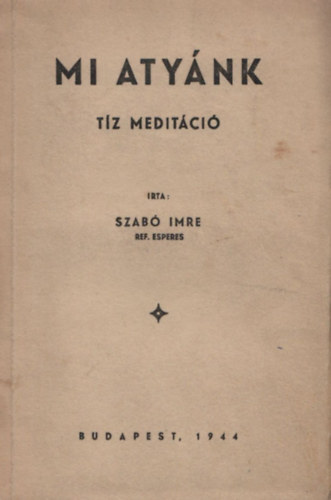 Szab Imre - Mi Atynk - Tz meditci