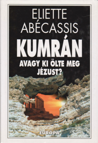 Eliette Abcassis - Kumrn avagy ki lte meg Jzust?