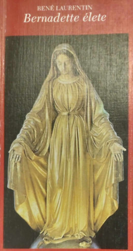 René Laurentin - Bernadette élete