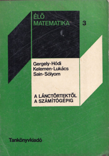 Gergely-Hdi-Kelemen-Lukcs - A lnctrtektl a szmtgpig