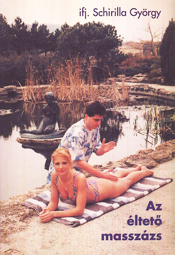 ifj. Schirilla György - Az éltető masszázs