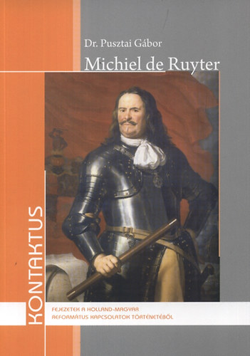 Pusztai Gbor - Michiel de Ruyter - Fejezetek a holland-magyar reformtus kapcsolatok trtnetbl