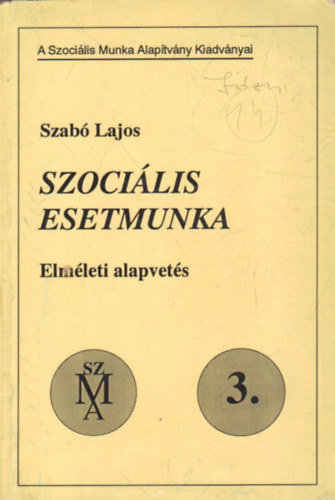 Szabó Lajos - Szociális esetmunka- elméleti alapvetés