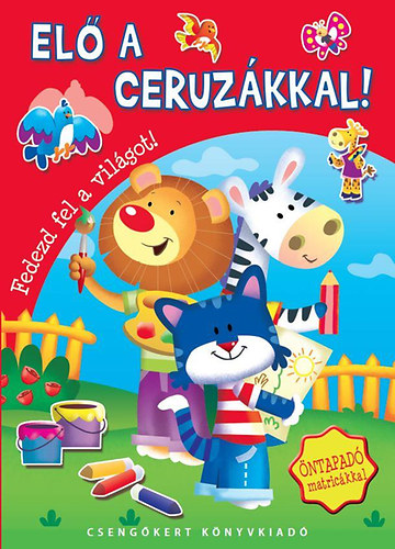 Bogos Katalin (szerk.) - El a ceruzkkal! (Fedezd fel a vilgot!)