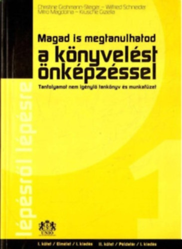 Christine Grohmann-Steiger, Mitr Magdolna, Krusche Gizella, Wilfried Schneider - Magad is megtanulhatod a knyvelst nkpzssel - Tanfolyamot nem ignyl tanknyv s munkafzet I-II. (egyben)