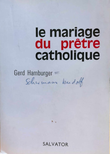 Gerd Hamburger, Rudolf Schermann - Le Mariage du prtre Catholique (A katolikus pap eskvje)