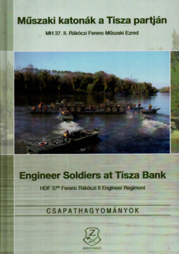 G�sp�r Katalin (szerk.) - M�szaki katon�k a Tisza partj�n - Engineer Soldiers at Tisza Bank