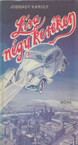 Jobb�gy K�roly - L�ra n�gy ker�ken - Versciklus egy �reg g�pkocsir�l (dedik�lt)