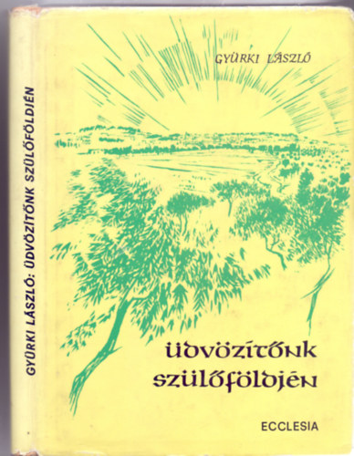 Gyrki Lszl - dvztnk Szlfldjn (Fekete-fehr fotkkal, trkpmellklettel)