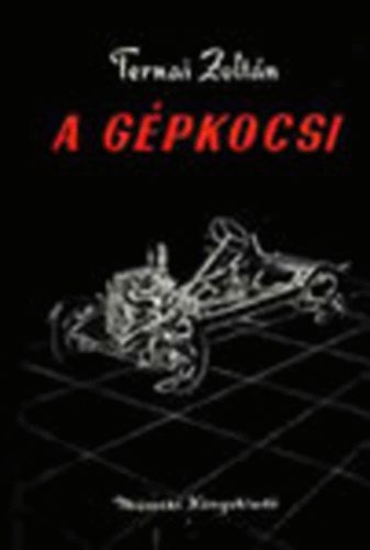 Ternai Zolt�n - A g�pkocsi (Mell�klettel)