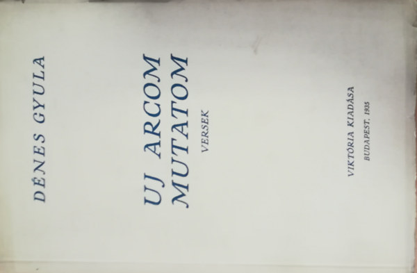 D�nes Gyula - Uj arcom mutatom - Versek