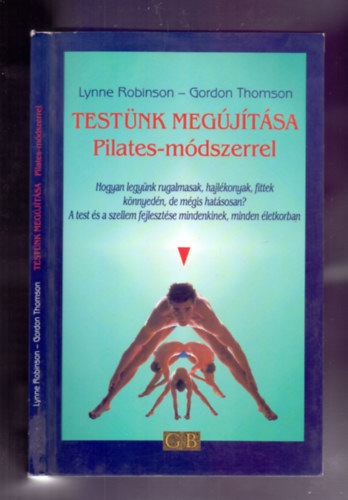 Lynne Robinson-Gordon Thomson - Testünk megújítása Pilates-módszerrel