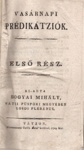 Bogyai Mihly - Vasrnapi prdiktzik 1-2. ktet (1809) (teljes)
