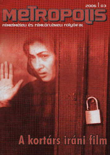 Czirjk Pl (szerk.); Vince Terz (szerk.) - Metropolis - Filmelmleti s filmtrtneti folyirat 2006/3. (A kortrs irni film)