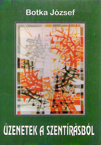 Botka J�zsef - �zenetek a Szent�r�sb�l