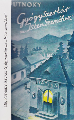 Putnoky István - Gyógyszertár az 'Isten Szeméhez'