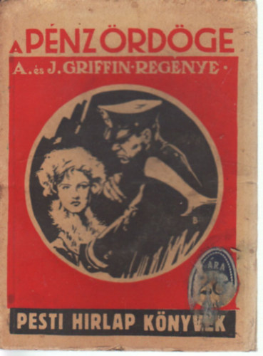 A. �s J. Griffin - A p�nz �rd�ke - Pesti H�rlap K�nyvek 524