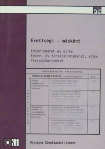 Falus Katalin (szerk), Jakab Gyrgy (szerk.), Baracs Nra (szerk.) - rettsgi - msknt - AZ RETTSGIRE KSZLS MDSZERTANA S GYAKORLATA - EMBERISMERET S ETIKA/EMBER- S TRSADALOMISMERET, ETIKA / TRSADALOMISMERET