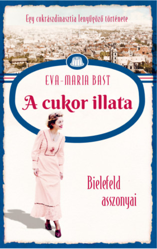 Bast, Eva-maria - A cukor illata - Bielefeld asszonyai 2.