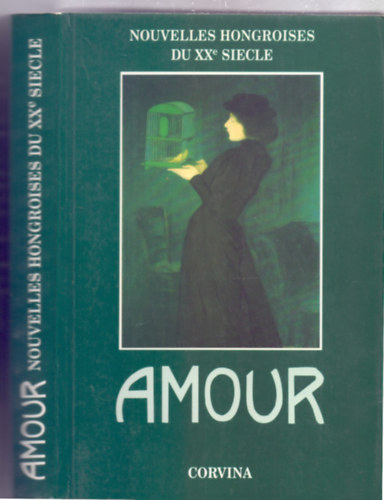 Textes choisis par Istvn Bart - Amour - Nouvelles Hongroises du XXe siecle - Szerelem - XX. szzadi magyar novellk