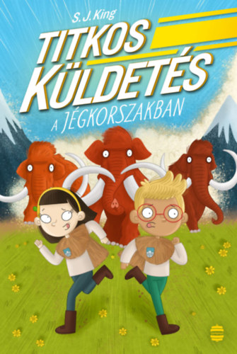 S.J. King - Titkos küldetés a jégkorszakban