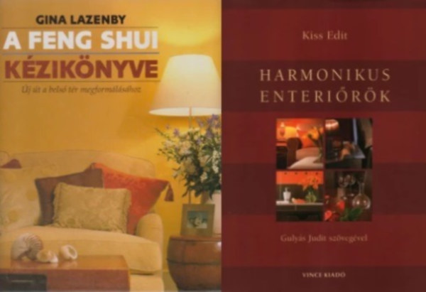 Gina Lazenby, Kiss Edit - A feng shui kziknyve - j t a bels tr megformlshoz + Harmonikus enterirk