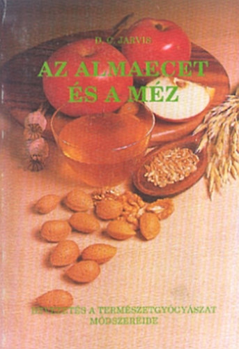 D.C. Jarvis - Az almaecet s a mz