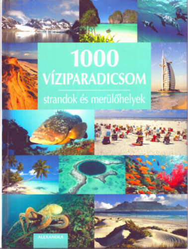 Beke Csilla (fszerk.) - 1000 vziparadicsom - Strandok s merlhelyek