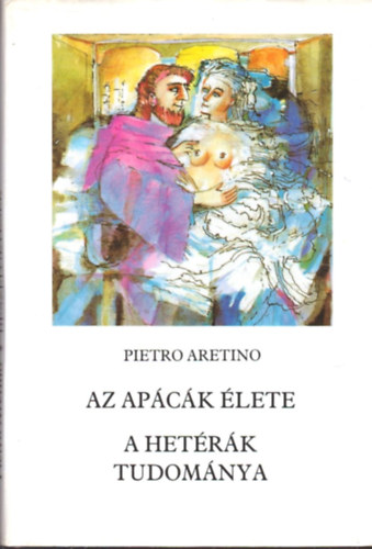 Pietro Aretino - Az ap�c�k �lete - A het�r�k tudom�nya