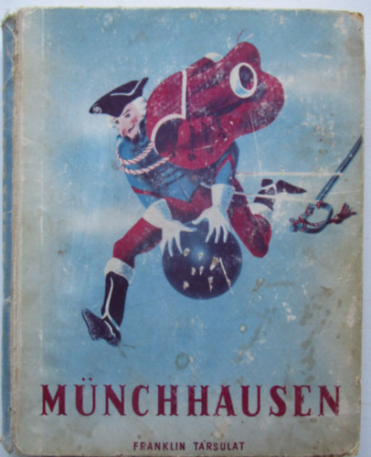 elbeszélte ő maga - Münchhausen az igazmondó német báró csodálatos kalandjai