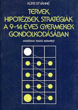 Krti Istvnn - Tervek, hipotzisek, stratgik a 9-14 ves gyermekek gondolkodsban