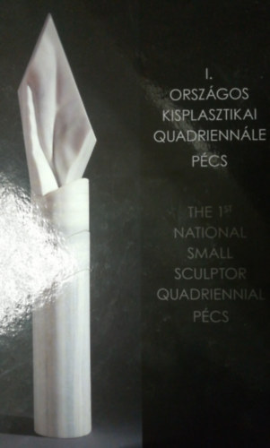 Srkny Jzsef (szerk.) - I. Orszgos kisplasztikai quadriennle - Pcs