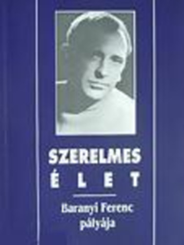 Nmeth Jnos Istvn szerk. - Szerelmes let - Baranyi Ferenc plyja