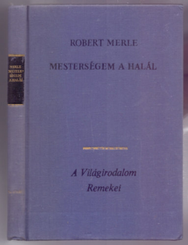 Robert Merle - Mesterségem a halál