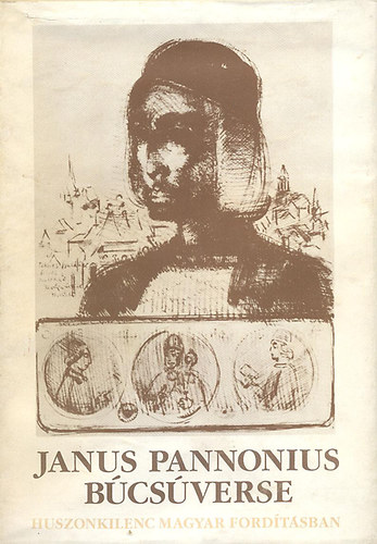 Kov�cs S�ndor Iv�n (szerk.) - Janus Pannonius b�cs�verse (huszonkilenc magyar ford�t�sban)