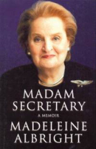 Albright, Madeleine; Madeleine Albright - Madam Secretary - A Memoir