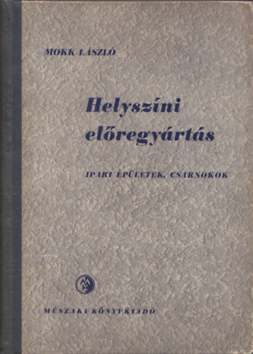 Mokk Lszl - Helyszni elregyrts - Ipari pletek csarnokok