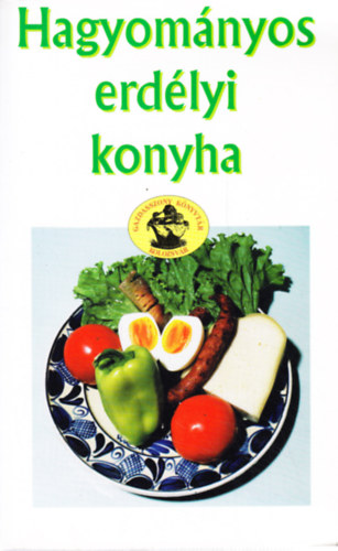 Makkai Sndorn (szerk.) - Hagyomnyos erdlyi konyha