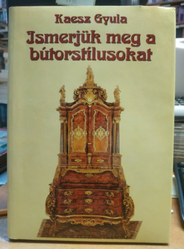 Kaesz Gyula - Ismerjük meg a bútorstílusokat