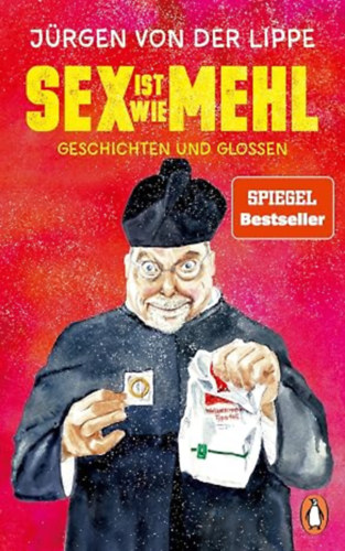 by Jürgen von der Lippe (Author) - Sex ist wie Mehl - Geschichten und Glossen
