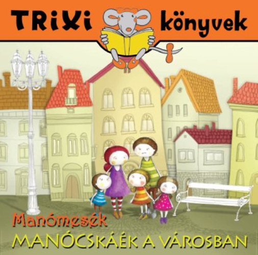 Tóth Eszter - Manómesék - Manócskáék a városban