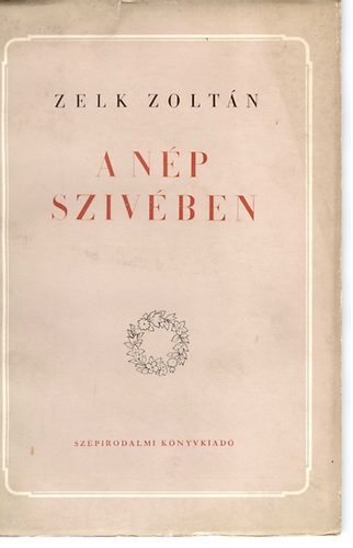 Zelk Zoltán - A nép szívében