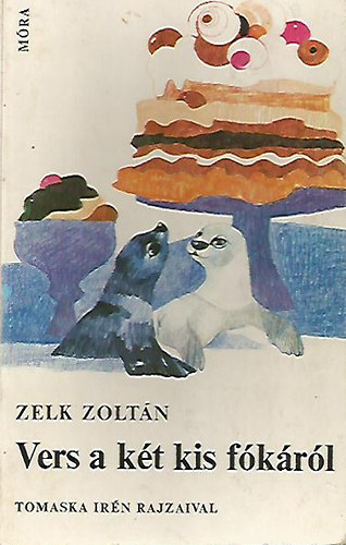 Zelk Zoltn; Tomaska Irn - Vers a kt kis fkrl