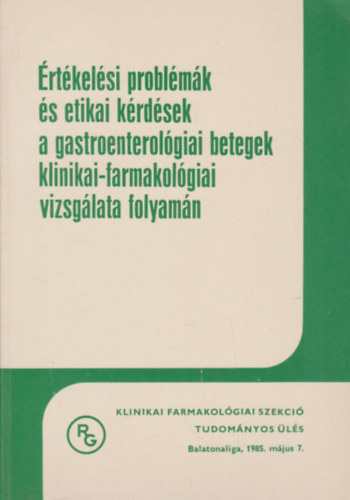 Dr. Nagy Lajos (szerk.), Dr. J�vor Tibor (szerk.) - �rt�kel�si probl�m�k �s etikai k�rd�sek a gastroenterol�giai betegek klinikai-farmakol�giai vizsg�lata folyam�n